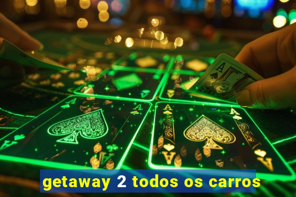 getaway 2 todos os carros